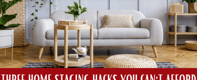 3 Home Staging Hacks You Can’t Afford to List Your Home Without