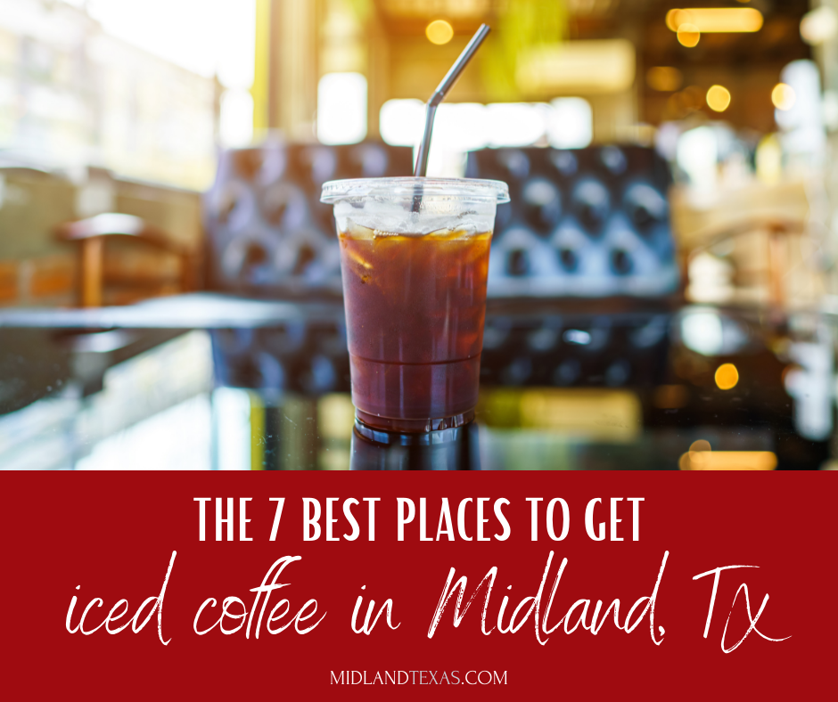 https://www.midlandtexas.com/wp-content/uploads/2022/05/7_Best_Places_to_Get_Iced_Coffee_in_Midland_TX_This_Summer.png